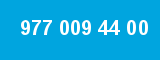 977 009 44 00